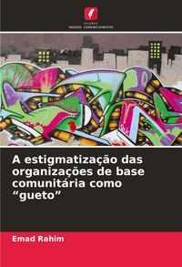 Produktbild: A estigmatiza&ccedil;&atilde;o das organiza&ccedil;&otilde;es de base comunit&aacute;ria como "gueto"