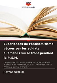 Produktbild: Exp&eacute;riences de l'antis&eacute;mitisme v&eacute;cues par les soldats allemands sur le front pendant la P.G.M.