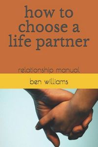 Produktbild: How to Choose a Life Partner: Relationship Manual