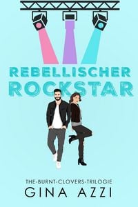 Produktbild: Rebellischer Rockstar (The-Burnt-Clovers-Trilogie, #1)