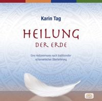 Produktbild: Heilung der Erde. Eine Heilzeremonie nach traditioneller schamanischer &Uuml;berlieferung