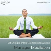 Produktbild: Manager Meditation - Mit Erfolg mentale Grenzen überwinden