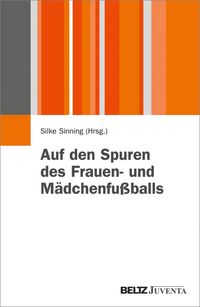Produktbild: Auf den Spuren des Frauen- und M&auml;dchenfu&szlig;balls