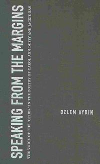 Produktbild: Speaking from the Margins: The Voice of the 'other' in the Poetry of Carol Ann Duffy and Jackie Kay
