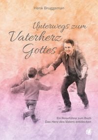 Produktbild: Unterwegs zum Vaterherz Gottes