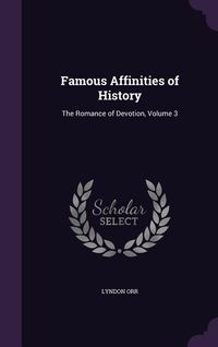 Produktbild: Famous Affinities of History: The Romance of Devotion, Volume 3