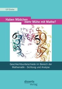 Produktbild: Haben M&auml;dchen mehr M&uuml;he mit Mathe?: Geschlechtsunterschiede im Bereich der Mathematik - Sichtung und Analyse