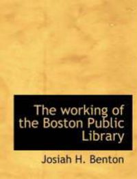Produktbild: The Working of the Boston Public Library