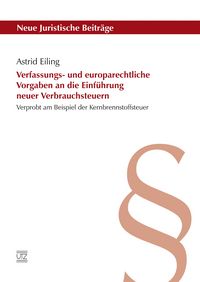 Produktbild: Verfassungs- und europarechtliche Vorgaben an die Einf&uuml;hrung neuer Verbrauchsteuern
