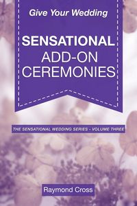 Produktbild: Give Your Wedding Sensational Add-On Ceremonies (Sensational Weddings, #5)