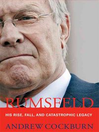 Produktbild: Rumsfeld: His Rise, Fall, and Catastrophic Legacy