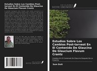 Produktbild: Estudios Sobre Los Cambios Post-tarvest En El Contenido De Glaucina De Glaucium Flavum Crantz