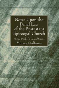 Produktbild: Notes Upon the Penal Law of the Protestant Episcopal Church