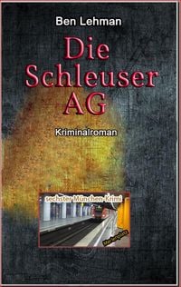 Bild vom Artikel Die Schleuser AG vom Autor Ben Lehman
