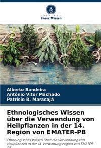 Produktbild: Ethnologisches Wissen &uuml;ber die Verwendung von Heilpflanzen in der 14. Region von EMATER-PB