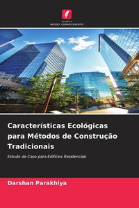 Produktbild: Caracter&iacute;sticas Ecol&oacute;gicas para M&eacute;todos de Constru&ccedil;&atilde;o Tradicionais