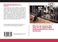 Produktbild: Efecto de &eacute;poca del a&ntilde;o en la capacidad antioxidante en vacas lecheras