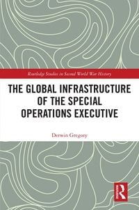 Produktbild: The Global Infrastructure of the Special Operations Executive