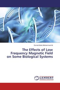 Produktbild: The Effects of Low Frequency Magnetic Field on Some Biological Systems