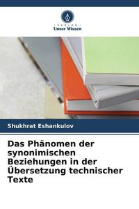 Produktbild: Das Ph&auml;nomen der synonimischen Beziehungen in der &Uuml;bersetzung technischer Texte