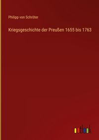Produktbild: Kriegsgeschichte der Preu&szlig;en 1655 bis 1763