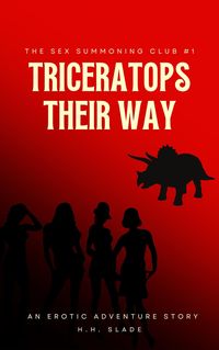 Produktbild: The Sex Summoning Club #1: Triceratops Their Way (An Erotic Adventure Story)