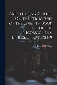 Produktbild: Aristotelian Studies I. On the Structure of the Seventh Book of the Nicomachean Ethics, Chapters I-X