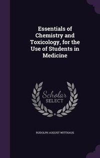 Produktbild: Essentials of Chemistry and Toxicology, for the Use of Students in Medicine