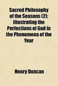 Produktbild: Sacred Philosophy of the Seasons (2); Illustrating the Perfections of God in the Phenomena of the Year