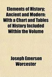 Produktbild: Elements of History; Ancient and Modern: With a Chart and Tables of History Included Within the Volume