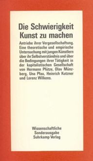Produktbild: Die Schwierigkeit, Kunst zu machen &ndash; Antriebe ihrer Vergesellschaftung