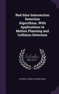 Produktbild: Red-blue Intersection Detection Algorithms, With Applications to Motion Planning and Collision Detection