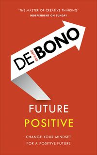 Bild vom Artikel Future Positive: Change Your Mindset for a Positive Future vom Autor Edward de Bono