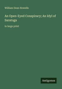 Produktbild: An Open-Eyed Conspiracy; An Idyl of Saratoga