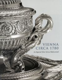 Produktbild: Koeppe, W: Vienna Circa 1780 - An Imperial Silver Service Re