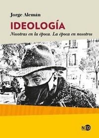 Produktbild: Ideolog&iacute;a : nosotras en la &eacute;poca, la &eacute;poca en nosotros