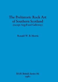 Produktbild: The Prehistoric Rock Art of Southern Scotland (except Argyll and Galloway)