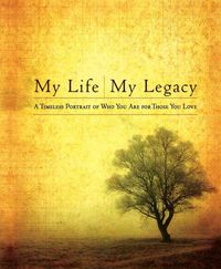 Produktbild: My Life, My Legacy: A Timeless Portrait of Who You Are for Those You Love