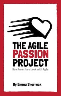 Produktbild: The Agile Passion Project - How to Write a Book with Agile