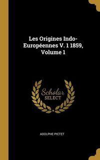 Produktbild: Les Origines Indo-Europ&eacute;ennes V. 1 1859, Volume 1