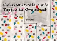 Produktbild: Geheimnisvolle bunte Tupfen in Graustadt