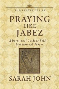 Produktbild: Praying Like Jabez: A Devotional Guide to Bold, Breakthrough Prayer