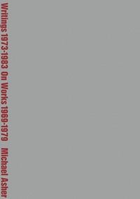 Produktbild: Michael Asher: Writings 1973-1983 on Works 1969-1979