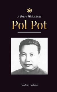 Produktbild: A Breve Hist&oacute;ria de Pol Pot