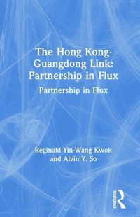 Produktbild: Kwok, R: The Hong Kong-Guangdong Link: Partnership in Flux