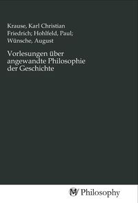 Produktbild: Vorlesungen &uuml;ber angewandte Philosophie der Geschichte