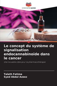 Produktbild: Le concept du syst&egrave;me de signalisation endocannabino&iuml;de dans le cancer