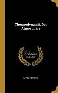 Bild vom Artikel Thermodynamik Der Atmosphäre vom Autor Alfred Wegener