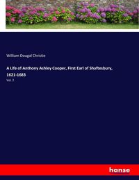 Produktbild: A Life of Anthony Ashley Cooper, First Earl of Shaftesbury, 1621-1683