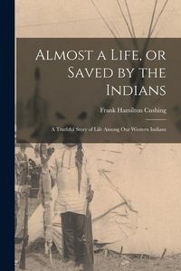 Produktbild: Almost a Life, or Saved by the Indians